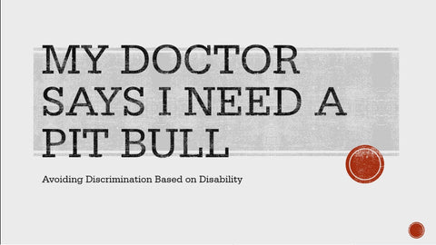 My Doctor Says I Need a Pit Bull: How to Avoid Discrimination Based on Disability